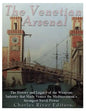The Venetian Arsenal: The History and Legacy of the Weapons Industry that Made Venice the Mediterranean's Strongest Naval Power - Paperback