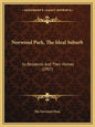 Norwood Park, the Ideal Suburb: Its Residents and Their Homes (1907) - Paperback