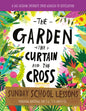 The Garden, the Curtain and the Cross Sunday School Lessons: A Six-Session Curriculum from Genesis to Revelation - Paperback