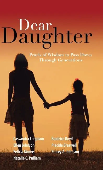 Dear Daughter: Pearls of Wisdom to Pass Down Through Generations - Hardcover