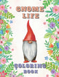 Gnome Life Coloring Book: Garden Gnomes Colouring Activities Adorable Pages for All Ages - Paperback