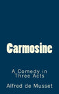 Carmosine: A Comedy in Three Acts - Paperback
