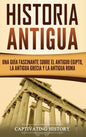 Historia Antigua: Una Guía Fascinante sobre el Antiguo Egipto, la Antigua Grecia y la Antigua Roma - Hardcover