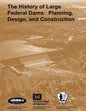 The History of Large Federal Dams: Planning, Design, and Construction in the Era of Big Dams - Paperback