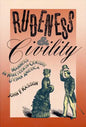 Rudeness and Civility: Manners in Nineteenth-Century Urban America - Paperback