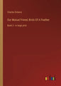 Our Mutual Friend, Birds Of A Feather: Book 2 - in large print - Paperback