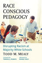Race Conscious Pedagogy: Disrupting Racism at Majority White Schools - Paperback