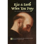 Kiss the Earth When You Pray: The Father Zosima Poems: Forty-Two Meditations and a Prayer - Paperback