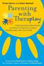 Parenting with Theraplay(r): Understanding Attachment and How to Nurture a Closer Relationship with Your Child - Paperback
