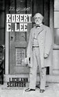 The Quotable Robert E. Lee: Selections From the Writings and Speeches of the South's Most Beloved Civil War General - Hardcover