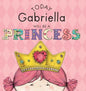 Today Gabriella Will Be a Princess - Hardcover
