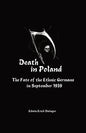 Death in Poland: The Fate of the Ethnic Germans in September 1939 - Paperback