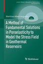 A Method of Fundamental Solutions in Poroelasticity to Model the Stress Field in Geothermal Reservoirs - Paperback