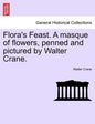 Flora's Feast. a Masque of Flowers, Penned and Pictured by Walter Crane. - Paperback