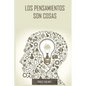 Los Pensamientos Son Cosas / Thoughts Are Things (Spanish Edition) - Paperback