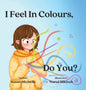 I Feel In Colours - Hardcover