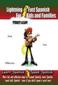 Lightning-fast Spanish For Kids And Families Strikes Again!: More Fun Ways To Learn Spanish, Speak Spanish, And Teach Kids Spanish - Even If You Don't - Paperback