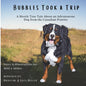Bubbles Took a Trip: A Mostly True Tale About an Adventurous Dog From the Canadian Prairies - Paperback