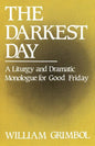 The Darkest Day: A Liturgy and Dramatic Monologue for Good Friday - Paperback