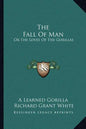 The Fall of Man: Or the Loves of the Gorillas - Paperback