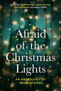 Afraid Of The Christmas Lights: An eclectic mix of festive shorts with all profits going to support domestic abuse survivors - Paperback