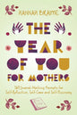 The Year of You for Mothers: 365 Journal-Writing Prompts for Self-Reflection - Paperback