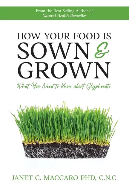 How Your Food is Sown & Grown: What You Need to Know about Glyphosate - Paperback