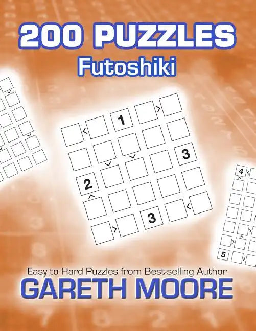 Futoshiki: 200 Puzzles - Paperback