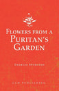 Flowers from a Puritan's Garden: Illustrations and Meditations on the writings of Thomas Manton - Paperback