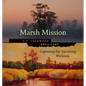Marsh Mission: Capturing the Vanishing Wetlands - Hardcover
