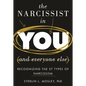 The Narcissist in You and Everyone Else: Recognizing the 27 Types of Narcissism - Hardcover