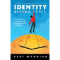 IDENTITY BEYOND 9 to 5: Learn How to Use your Intellect to Pursue What is in Your Heart - Paperback