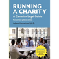 Running a Charity: A Canadian Legal Guide: Revised and updated edition - Paperback