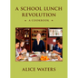 A School Lunch Revolution: A Cookbook - Hardcover