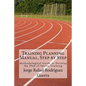 Training Planning Manual, Step by Step: Methodological Guide to Develop the Plan of Sports Training - Paperback