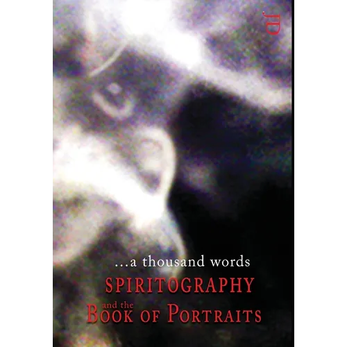 ...a thousand words: Spiritography and the Book of Portraits - Hardcover