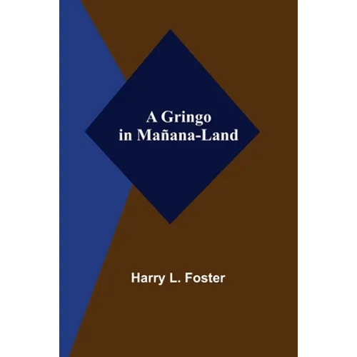 A Gringo in Mañana-Land - Paperback