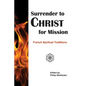 Surrender to Christ for Mission: French Spiritual Traditions - Paperback