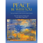 Peace Be with You: Tools and Thoughts to Guide You from Anxiety to Serenity - Hardcover
