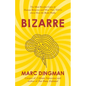 Bizarre: The Most Peculiar Cases of Human Behavior and What They Tell Us about How the Brain Works - Paperback