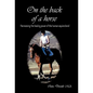 On the Back of a Horse: Harnessing the Healing Power of the Human-Equine Bond - Hardcover