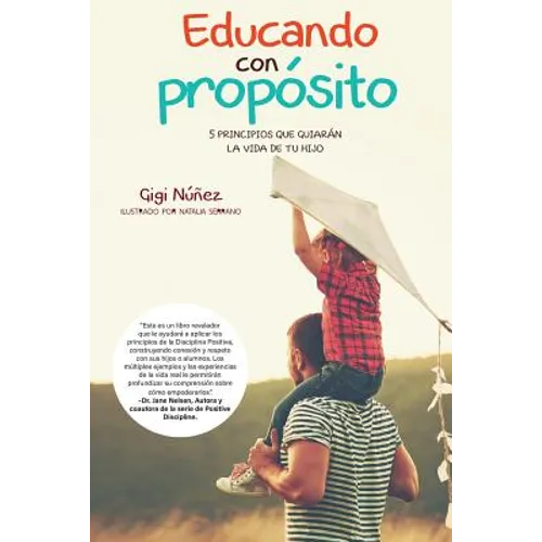 Educando Con Propósito: 5 Principios Que Guiarán La Vida de Tu Hijo - Paperback