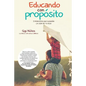 Educando Con Propósito: 5 Principios Que Guiarán La Vida de Tu Hijo - Paperback