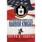 Harbor Knight: From Harbor Hoodlum to Honored CIA Agent - Paperback