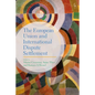 The European Union and International Dispute Settlement - Paperback