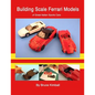 Building Scale Ferrari Models: of Great Italian Sports Cars - Paperback