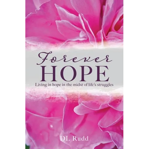 Forever Hope: Living in hope in the midst of life's struggles - Paperback