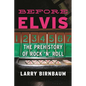 Before Elvis: The Prehistory of Rock 'n' Roll - Paperback