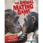 The Animal Mating Game: The Wacky, Weird World of Sex in the Animal Kingdom - Library Binding