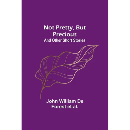 Not Pretty, but Precious; And Other Short Stories - Paperback